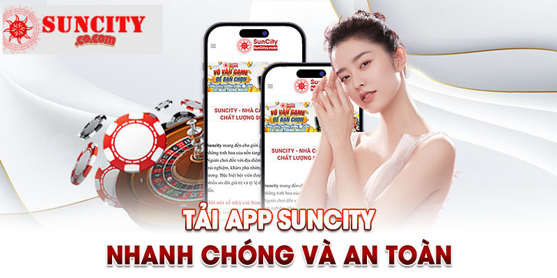 Một số lưu ý quan trọng cần nhớ khi tải app Suncity