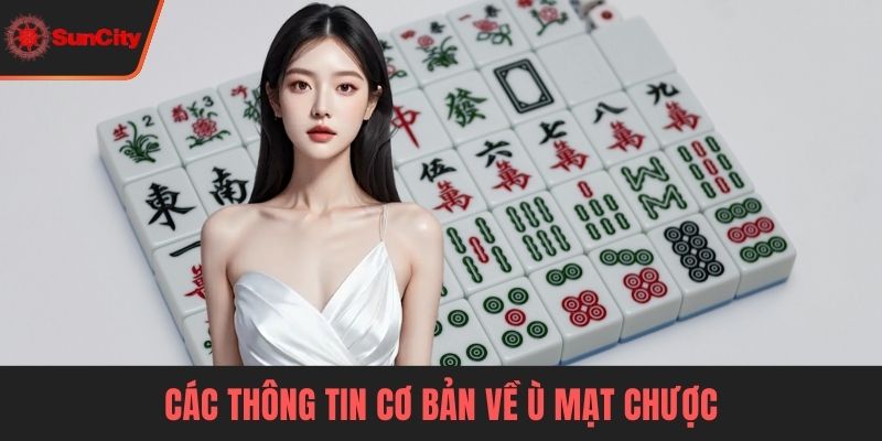 Các thông tin cơ bản về Ù mạt chược