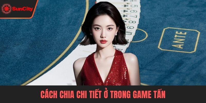 Cách chia chi tiết ở trong game tấn