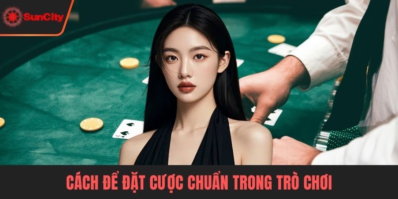 Cách để đặt cược chuẩn trong trò chơi