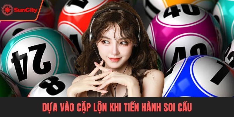Dựa vào cặp lộn khi tiến hành soi cầu