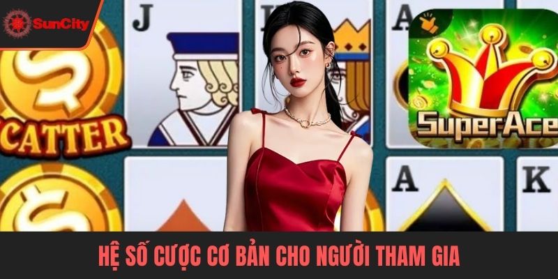 Hệ số cược cơ bản cho người tham gia