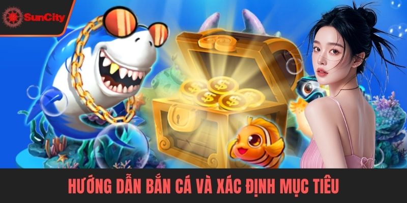 Hướng dẫn bắn cá và xác định mục tiêu