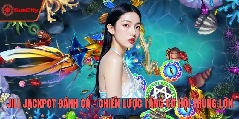 Jili Jackpot đánh cá