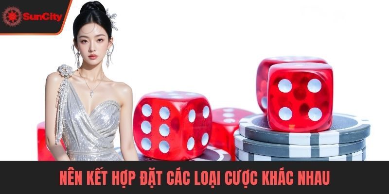 Nên kết hợp đặt các loại cược khác nhau