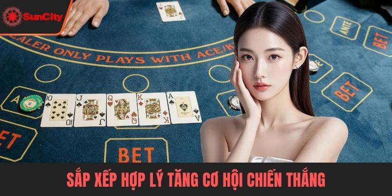 Sắp xếp hợp lý tăng cơ hội chiến thắng
