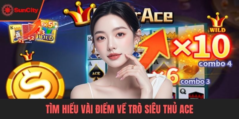 Tìm hiểu vài điểm về trò Siêu thủ ACE